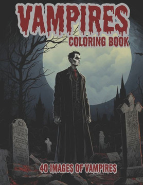 Vampires Coloring Book: 40 images of vampires that lurk in the shadows