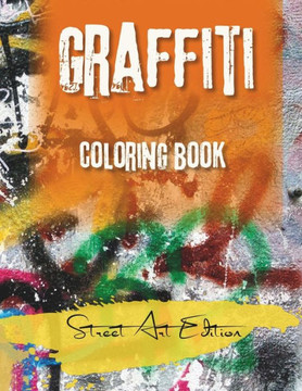 Graffiti Coloring Book: Street Art Edition