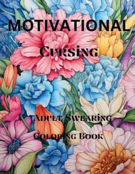 Motivational Cursing: Adult swearing coloring book