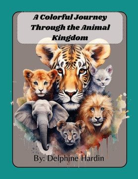 A Colorful Journey Through the Animal Kingdom A Colorful Journey Through the Animal Kingdom