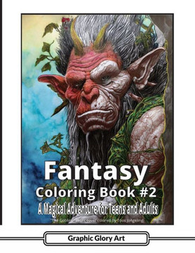 Fantasy Coloring For Adults #2: A Magical Adventure for Teens and Adults Fantasy Coloring For Adults #2: A Magical Adventure for Teens and Adults