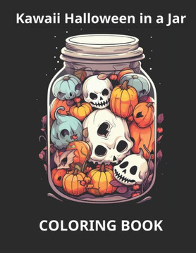 Kawaii Halloween in a Jar Coloring Book: A Coloring Extravaganza