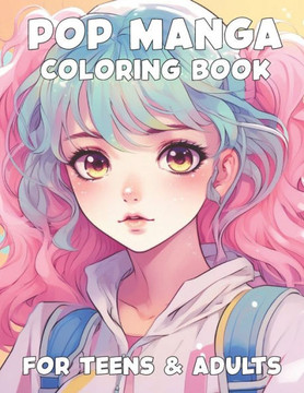 Pop Manga Coloring Book for Teens and Adults Pop Manga Coloring Book for Teens and Adults
