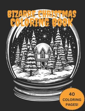 Bizarre Christmas Coloring Book: Old Time Christmas Nostalgia of the weird kind