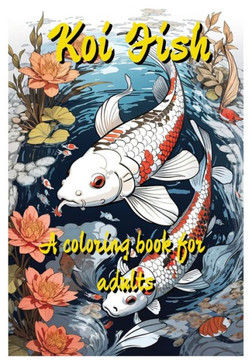 Koi Fish: a coloring book for adults