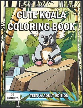 Cute Koala Coloring Book: Teen & Adult Edition