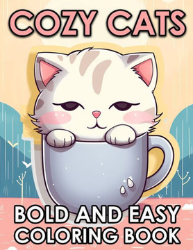 Cozy Cats: Bold And Easy Cute Cats Coloring Book For Adults And Seniors