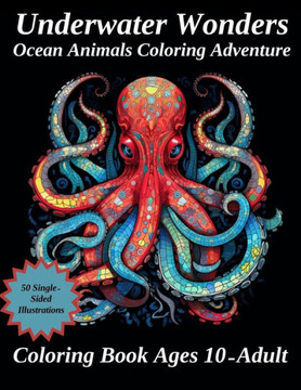 Under Water Wonders: Ocean Animals Coloring Adventure: Detailed Coloring Book for Ages 10-Adult