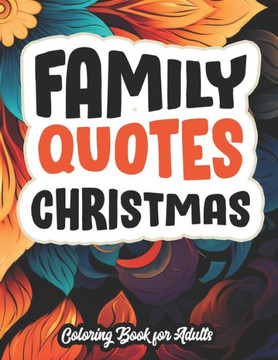 Family Christmas Mandalas: Quotes & Coloring: Perfect for Family Reunion. Large Print 8.5 x 11