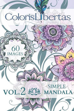 ColorisLibertas: Volume 2 - SIMPLE MANDALA