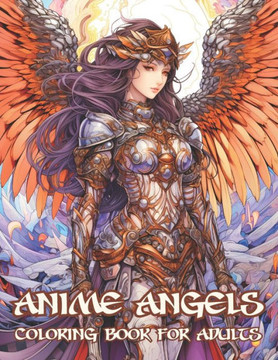 Anime Angels Coloring Book for Adults: Stress Relief Beautiful Portraits Coloring Book for Adults, Perfect for Relaxation - 50 Coloring Pages