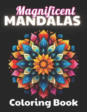 Magnificent Mandalas Coloring Book: High Quality +100 Beautiful Designs