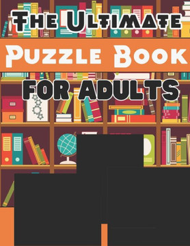 The Ultimate Puzzle Book for Adults: A Brain-Boosting Collection of Puzzles to Challenge and Entertain