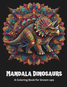 Mandala Dinosaurs A coloring book for grown-ups: 32 challenging and relaxing coloring pages for adults