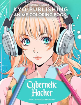 Anime Coloring book Cybernetic Hacker: Hack the Future - Dive into the Digital Frontier with 40+ Manga-Style Coloring Adventure