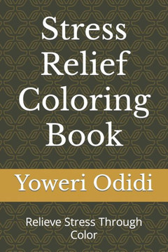 Stress Relief Coloring Book: Relieve Stress Through Color