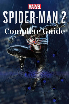 Marvel's Spider Man 2: Complete Guide: Best Tips and Cheats, Walkthrough, Strategies