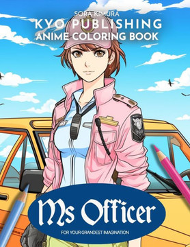 Anime Coloring book Ms Officer: Manga Justice - 40 High-Quality Illustrations of Crime Fighting and Courage