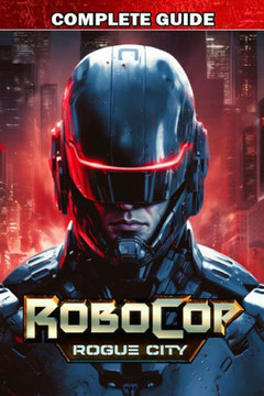 RoboCop Rogue City Complete Guide: Best Tips, Tricks, Strategies and much more
