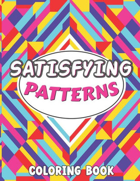 Satisfying Patterns Coloring Book: This Book Will Help To Perfect patterns And Activity pages for Relaxation with lovely thick lines to color in for A