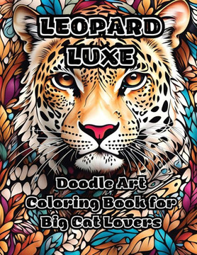 Leopard Luxe: Doodle Art Coloring Book for Big Cat Lovers