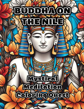 Buddha on the Nile: Mystical Meditation Coloring Quest