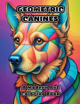 Geometric Canines: A Modern Art Coloring Book