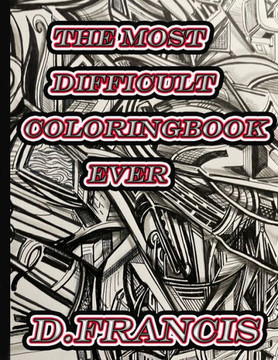 The most difficult coloring book ever: coloring for grownups
