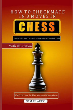 How to Checkmate in 3 Moves in Chess: Essential tactics and basic guide to win fast