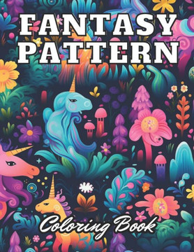 Fantasy Pattern Coloring Book for Adult: Stress Relief And Relaxation Coloring Pages