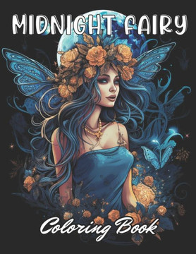 Midnight Fairy Coloring Book: 100+ New and Exciting Designs