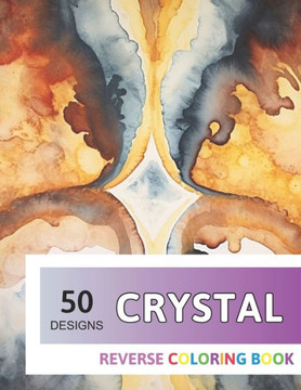 Crystal Reverse Coloring Book: New Design for Enthusiasts Stress Relief Adult Coloring