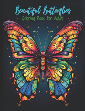 Beautiful Butterflies Coloring Book for Adults: 60 Unique, Full Page Detailed Butterfly Pictures to Color for Adults and Teens