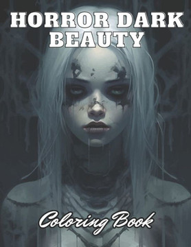 Horror Dark Beauty Coloring Book for Adult: High Quality +100 Adorable Designs for All Ages