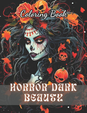 Horror Dark Beauty Coloring Book for Adult: High Quality +100 Beautiful Designs