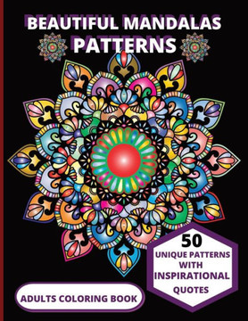 Beautiful Mandala Patterns: 50 Unique Patterns with Inspirational Quotes, Adults Coloring Book