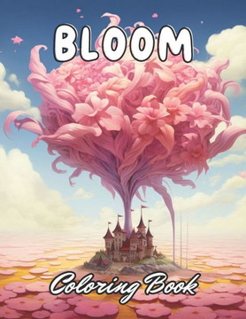Bloom Coloring Book: 100+ New and Exciting Designs for All Fans