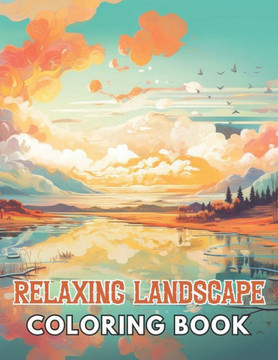 Relaxing Landscape Coloring Book For Adults: High Quality and Unique Colouring Pages