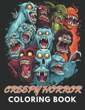 Creepy Horror Coloring Book for Adults: High Quality +100 Beautiful Designs for All Fans