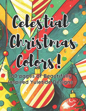 Celestial Christmas Color! A Tranquil Adult Coloring Book 100 pages: An Adult Christmas Coloring Book Specially for the kids at heart
