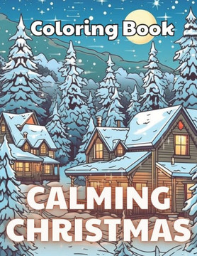 Calming Christmas Coloring Book: High Quality +100 beautiful desings for all ages, A lot of Fun