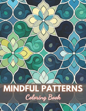 Mindful Patterns Coloring Book: New Edition And Unique High-quality illustrations Coloring Pages