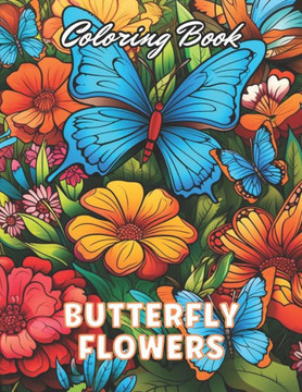 Butterflies and Flowers Coloring Book: 100+ High-Quality Coloring Pages for All Ages