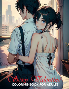 coloring book for adults only: San Valent? sexy: Manga Art & Anime Enthusiasts Stress Relief Naughty Adult Coloring