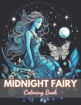 Midnight Fairy Coloring Book: New Edition And Unique High-quality illustrations Coloring Pages