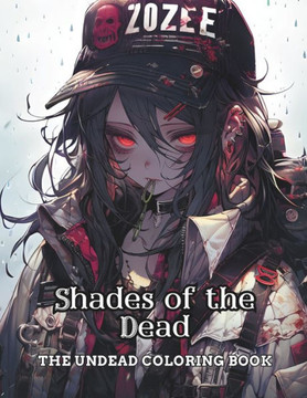 Shades of the Dead: The Undead Coloring Book