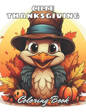 Cute Thanksgiving Coloring Book For Kids: 100+ Unique and Beautiful Designs