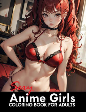 Sexy Anime Coloring Book: Manga Art & Anime Enthusiasts Stress Relief Naughty Adult Coloring