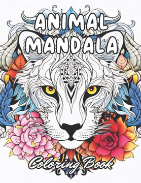 Animal Mandala Coloring Book for Adults: Stress Relief And Relaxation Coloring Pages Animal Mandala Coloring Book for Adults: Stress Relief And Relaxation Coloring Pages