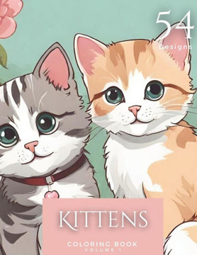 Kittens Coloring Book: Cute Relaxing Coloring Book for Kitten Lovers Kittens Coloring Book: Cute Relaxing Coloring Book for Kitten Lovers